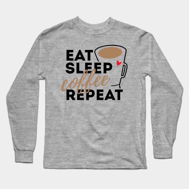 Eat Sleep Coffee Repeat Long Sleeve T-Shirt by GiftTrend